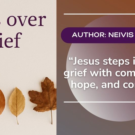 Jesus Over Grief Christian Devotional by Neivis Paulino