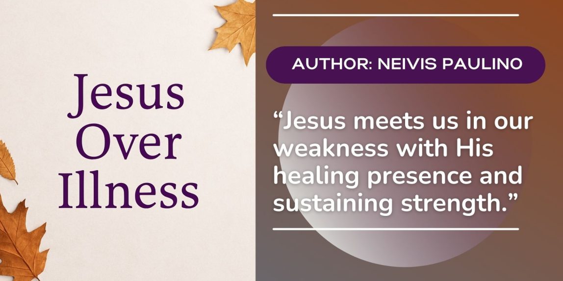Jesus over illness Christian Devotional by Neivis Paulino